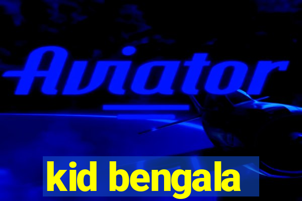 kid bengala